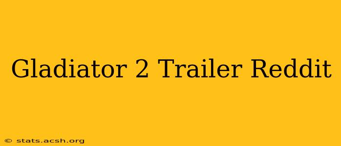 Gladiator 2 Trailer Reddit