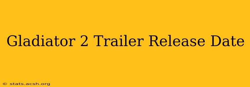 Gladiator 2 Trailer Release Date