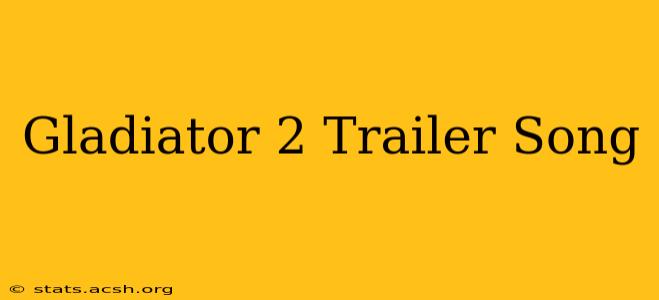 Gladiator 2 Trailer Song