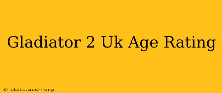 Gladiator 2 Uk Age Rating