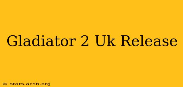 Gladiator 2 Uk Release