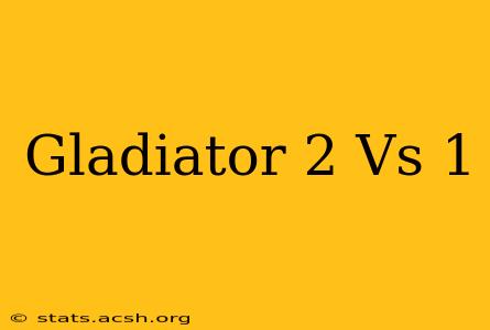 Gladiator 2 Vs 1