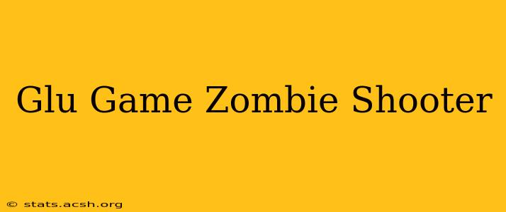 Glu Game Zombie Shooter