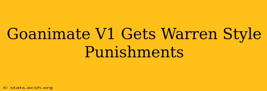 Goanimate V1 Gets Warren Style Punishments