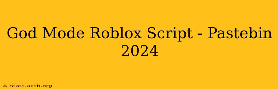 God Mode Roblox Script - Pastebin 2024