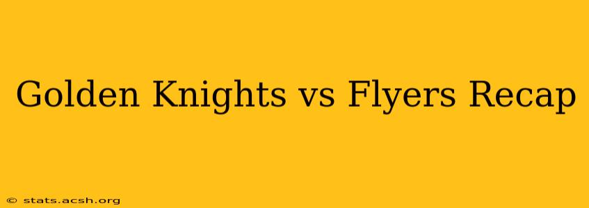 Golden Knights vs Flyers Recap