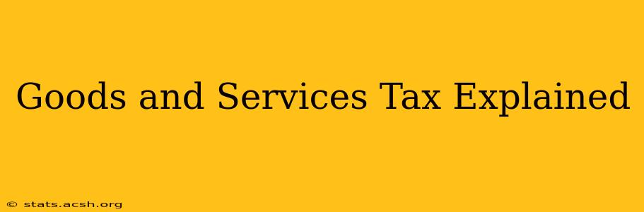 Goods and Services Tax Explained