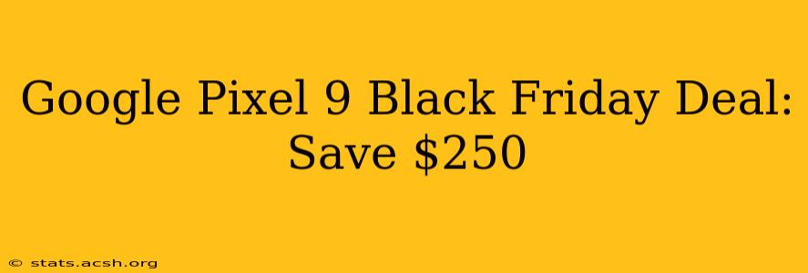 Google Pixel 9 Black Friday Deal: Save $250