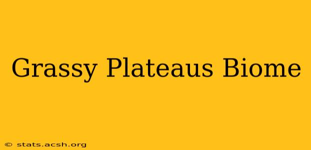 Grassy Plateaus Biome