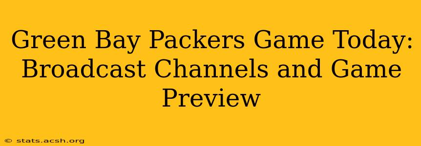 Green Bay Packers Game Today: Broadcast Channels and Game Preview