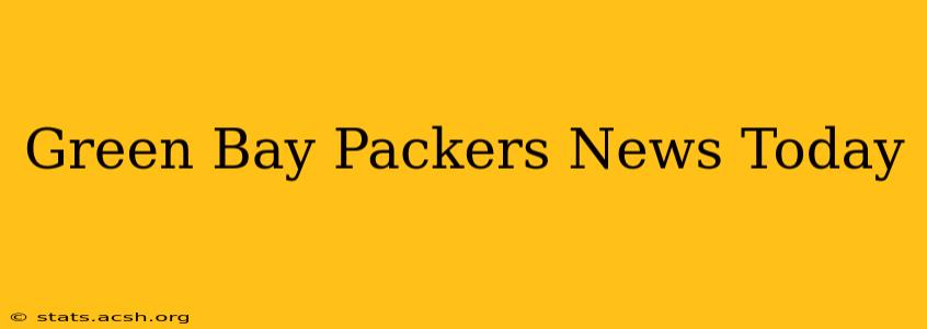 Green Bay Packers News Today