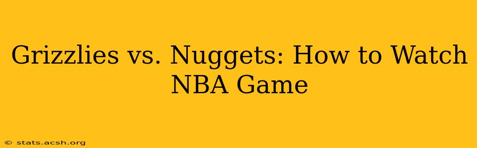 Grizzlies vs. Nuggets: How to Watch NBA Game