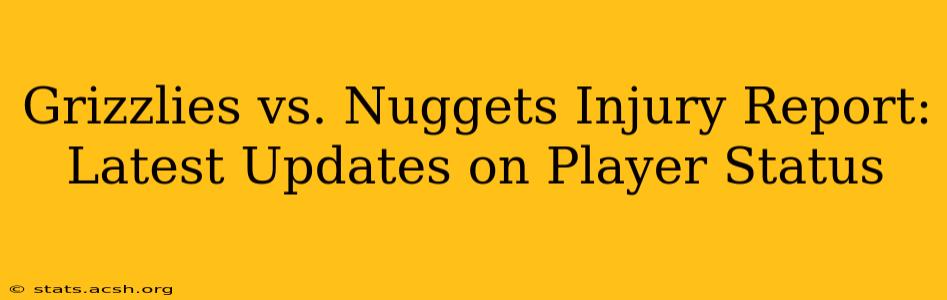 Grizzlies vs. Nuggets Injury Report: Latest Updates on Player Status