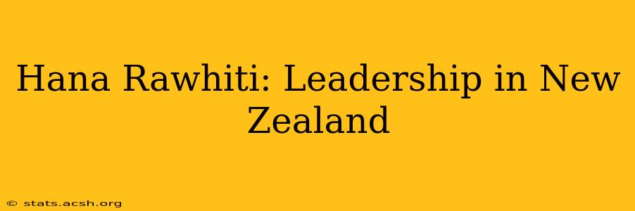 Hana Rawhiti: Leadership in New Zealand