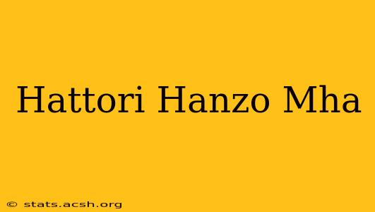 Hattori Hanzo Mha