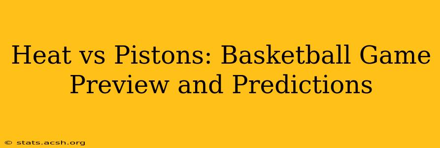 Heat vs Pistons: Basketball Game Preview and Predictions