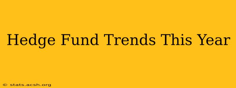 Hedge Fund Trends This Year