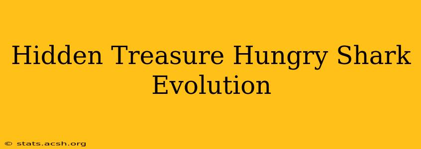 Hidden Treasure Hungry Shark Evolution