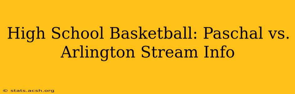 High School Basketball: Paschal vs. Arlington Stream Info