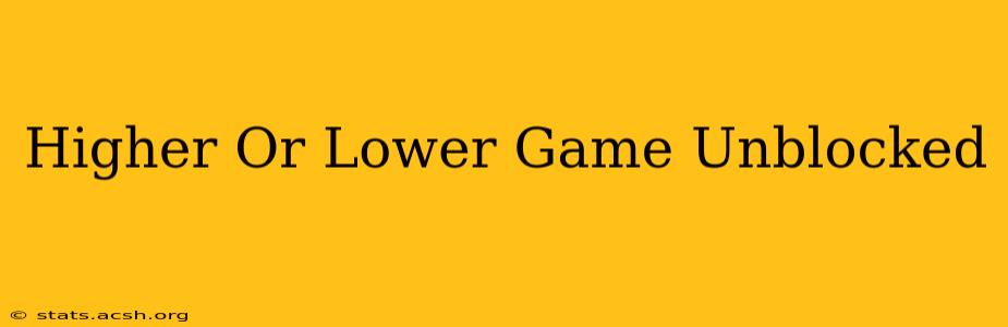 Higher Or Lower Game Unblocked