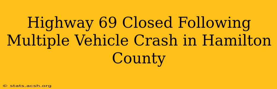 Highway 69 Closed Following Multiple Vehicle Crash in Hamilton County