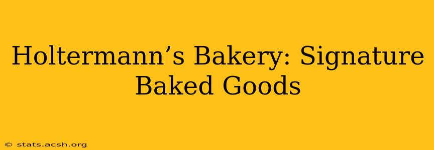 Holtermann’s Bakery: Signature Baked Goods