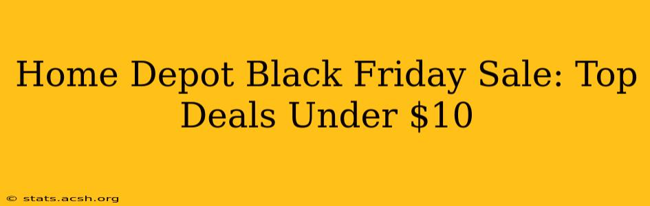 Home Depot Black Friday Sale: Top Deals Under $10