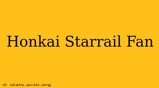 Honkai Starrail Fan