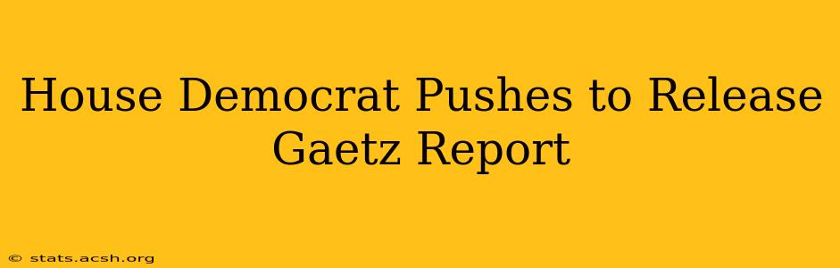 House Democrat Pushes to Release Gaetz Report