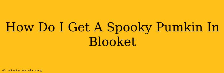 How Do I Get A Spooky Pumkin In Blooket