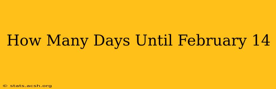 How Many Days Until February 14