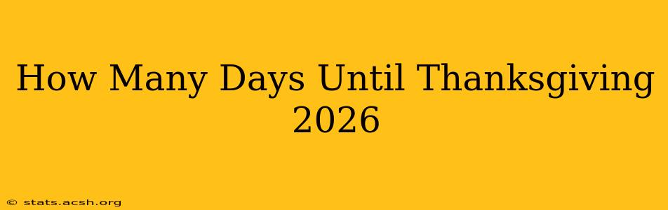 How Many Days Until Thanksgiving 2026