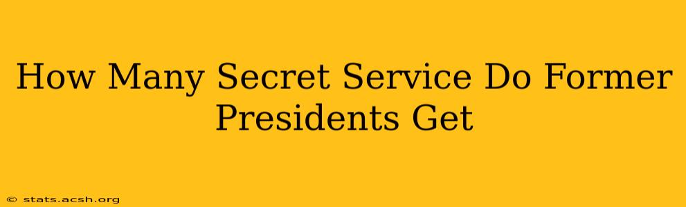 How Many Secret Service Do Former Presidents Get