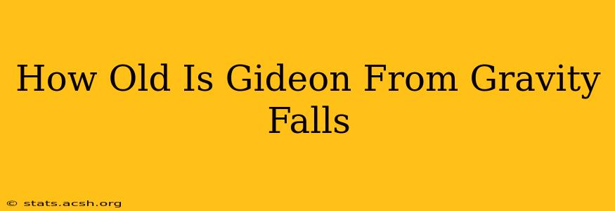 How Old Is Gideon From Gravity Falls