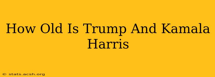 How Old Is Trump And Kamala Harris