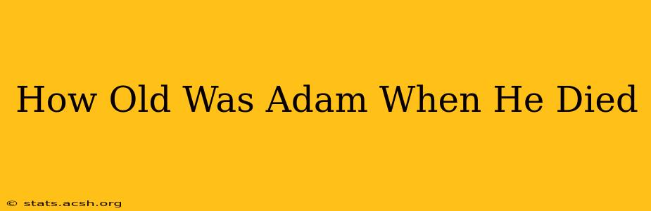 How Old Was Adam When He Died