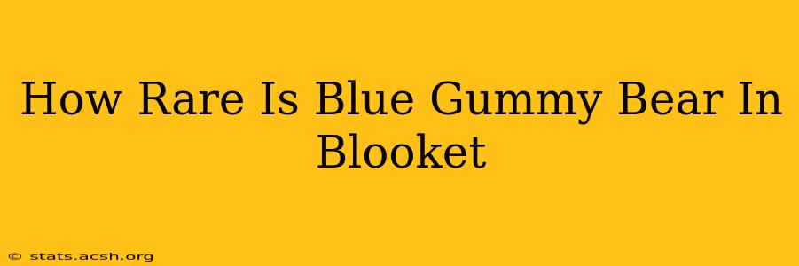 How Rare Is Blue Gummy Bear In Blooket