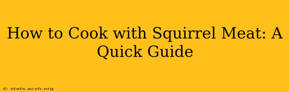 How to Cook with Squirrel Meat: A Quick Guide