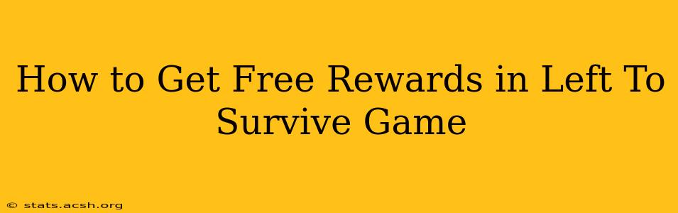 How to Get Free Rewards in Left To Survive Game