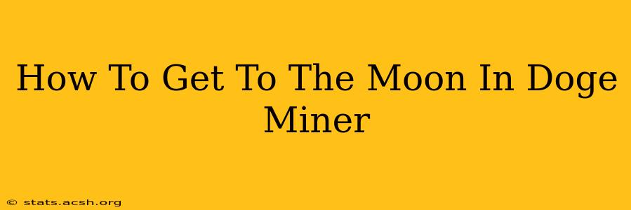 How To Get To The Moon In Doge Miner