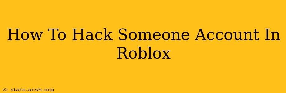 How To Hack Someone Account In Roblox