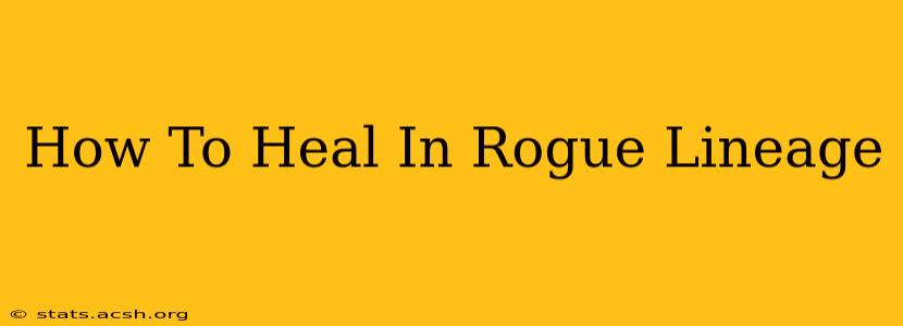 How To Heal In Rogue Lineage