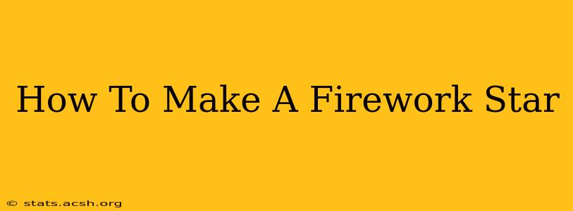 How To Make A Firework Star