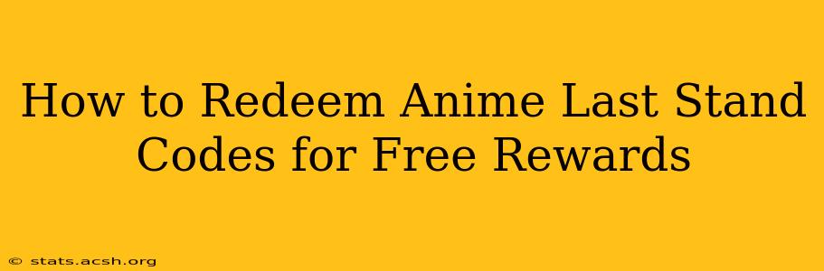 How to Redeem Anime Last Stand Codes for Free Rewards