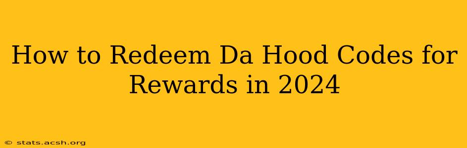 How to Redeem Da Hood Codes for Rewards in 2024