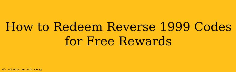 How to Redeem Reverse 1999 Codes for Free Rewards