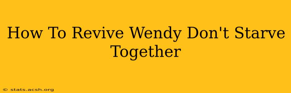 How To Revive Wendy Don't Starve Together