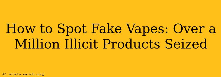 How to Spot Fake Vapes: Over a Million Illicit Products Seized