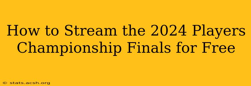 How to Stream the 2024 Players Championship Finals for Free