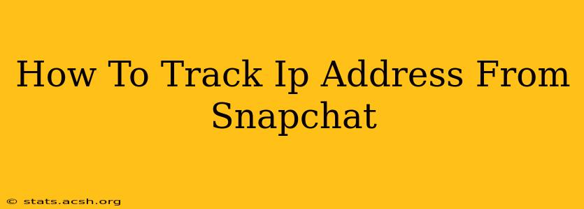 How To Track Ip Address From Snapchat